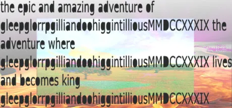 the epic and amazing adventure of gleepglorrpgilliandoohiggintilliousMMDCCXXXIX the adventure where gleepglorrpgilliandoohiggintilliousMMDCCXXXIX lives and becomes king gleepglorrpgilliandoohiggintilliousMMDCCXXXIX cover art